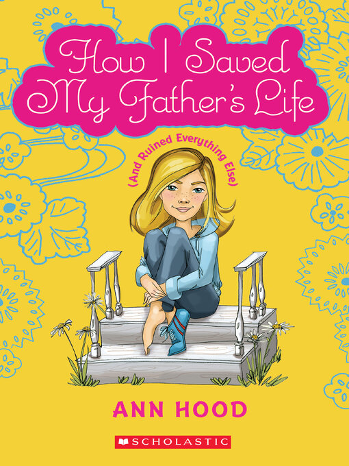 Title details for How I Saved My Father's Life (and Ruined Everything Else) by Ann Hood - Wait list